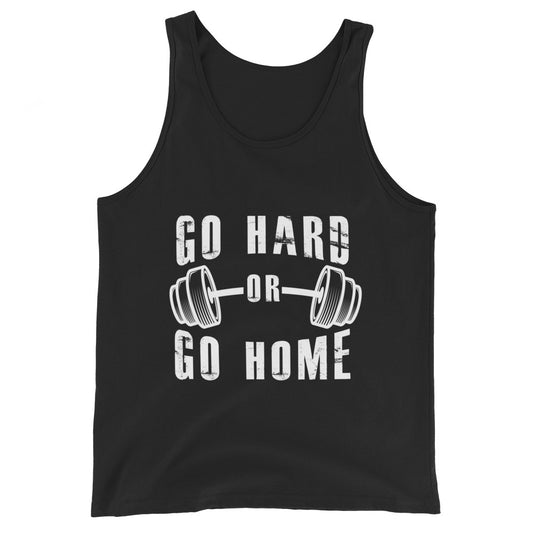 Go Hard or Go Home! - Tank Top