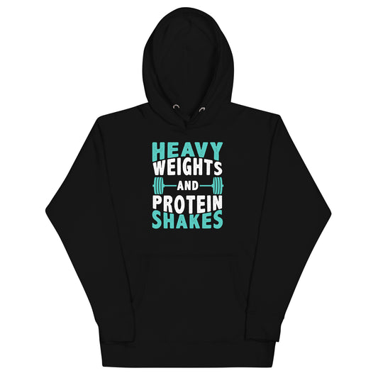 Heavy Weights and Protein Shakes - Hoodie