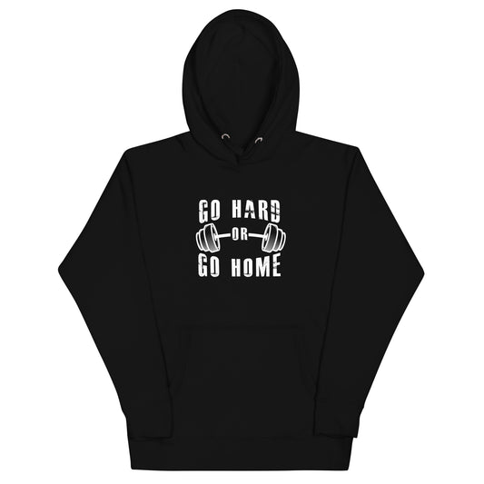 Go Hard or Go Home! - Hoodie