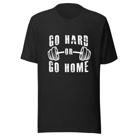 Go Hard or Go Home!