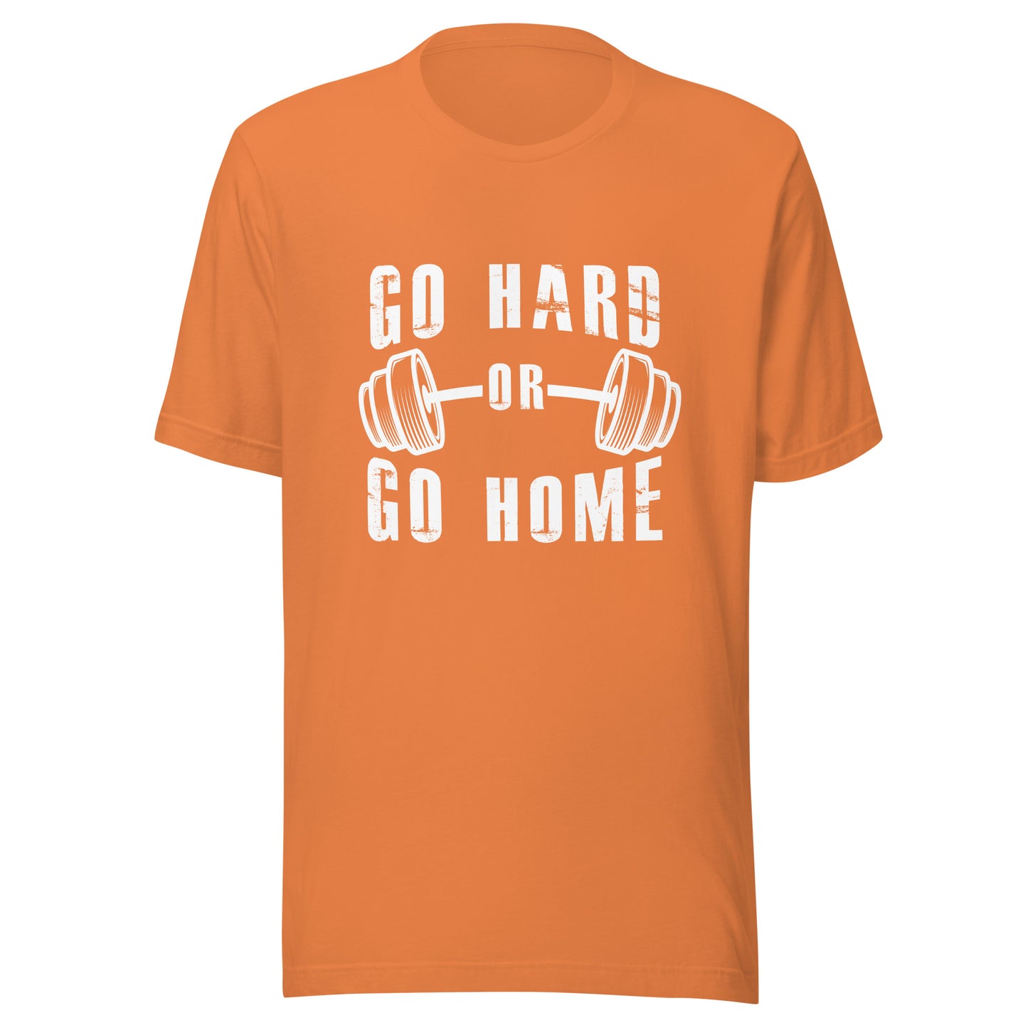 Go Hard or Go Home!