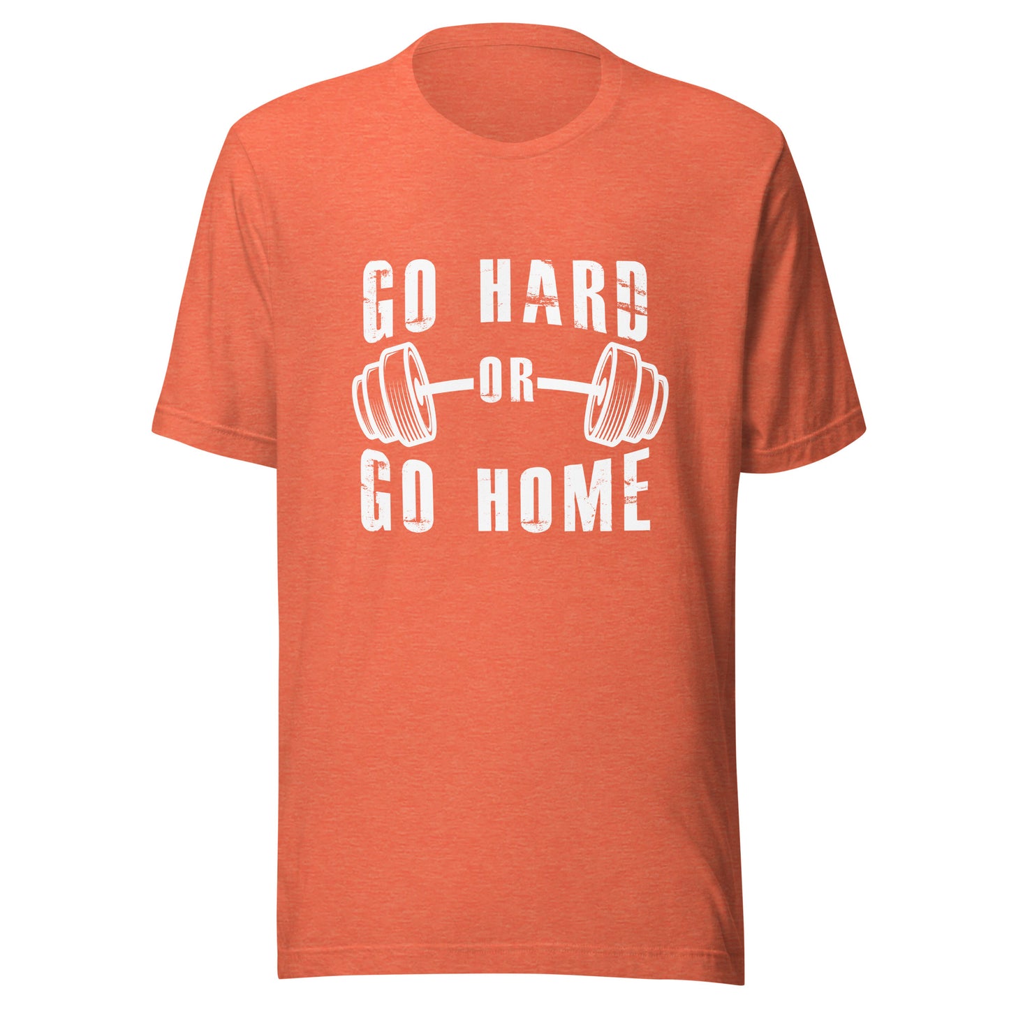 Go Hard or Go Home!