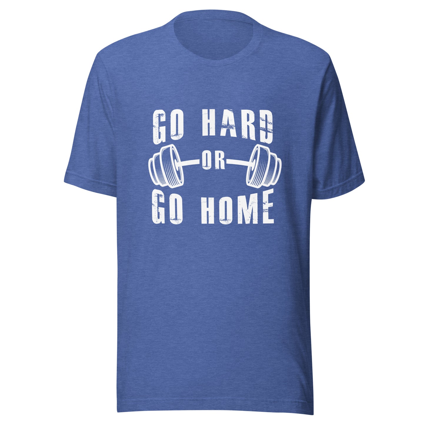 Go Hard or Go Home!
